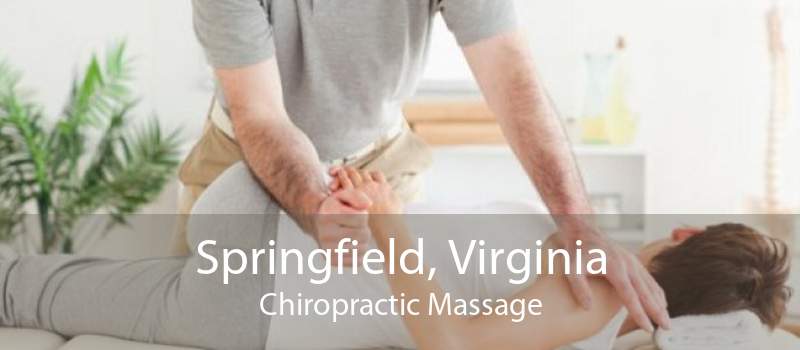 Springfield, Virginia Chiropractic Massage