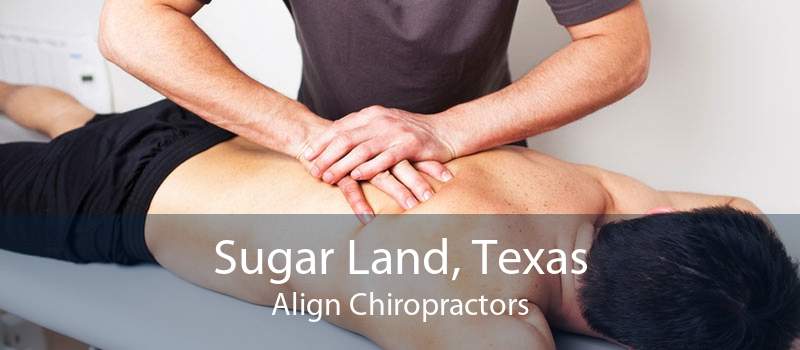 Sugar Land, Texas Align Chiropractors