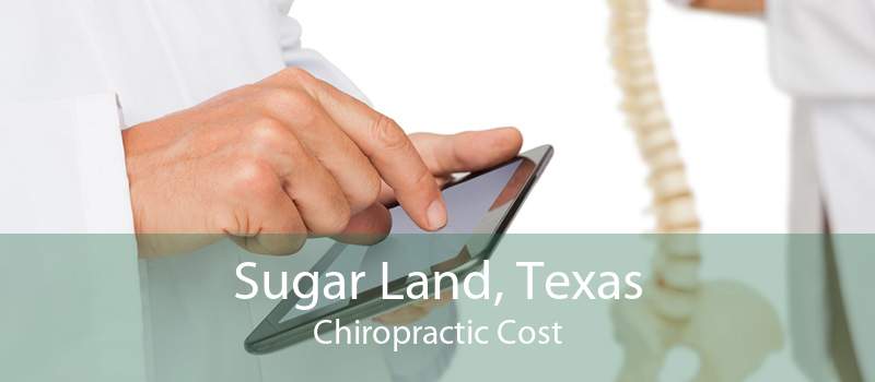 Sugar Land, Texas Chiropractic Cost