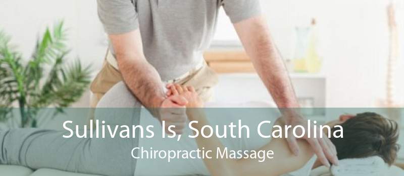 Sullivans Is, South Carolina Chiropractic Massage