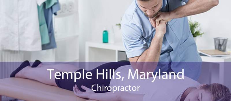 Temple Hills, Maryland Chiropractor