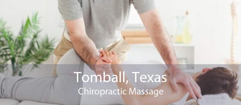 Tomball, Texas Chiropractic Massage