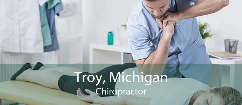 Troy, Michigan Chiropractor
