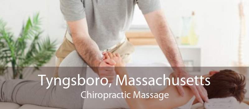 Tyngsboro, Massachusetts Chiropractic Massage
