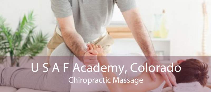 U S A F Academy, Colorado Chiropractic Massage