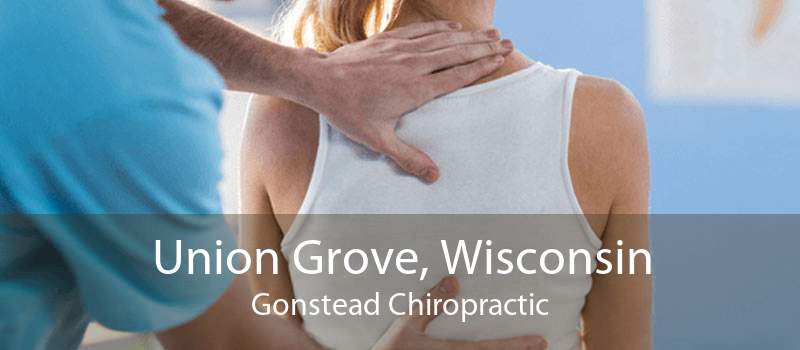 Union Grove, Wisconsin Gonstead Chiropractic