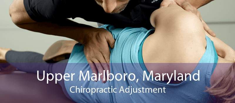 Upper Marlboro, Maryland Chiropractic Adjustment
