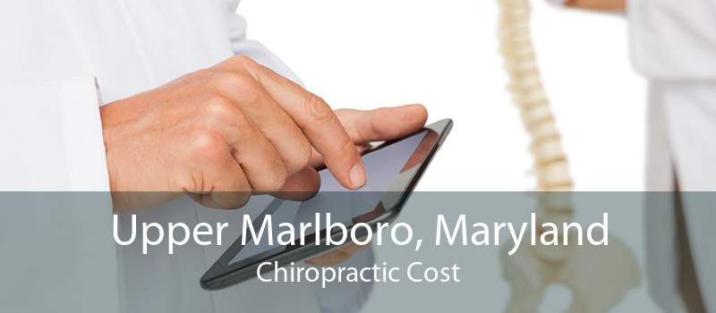 Upper Marlboro, Maryland Chiropractic Cost