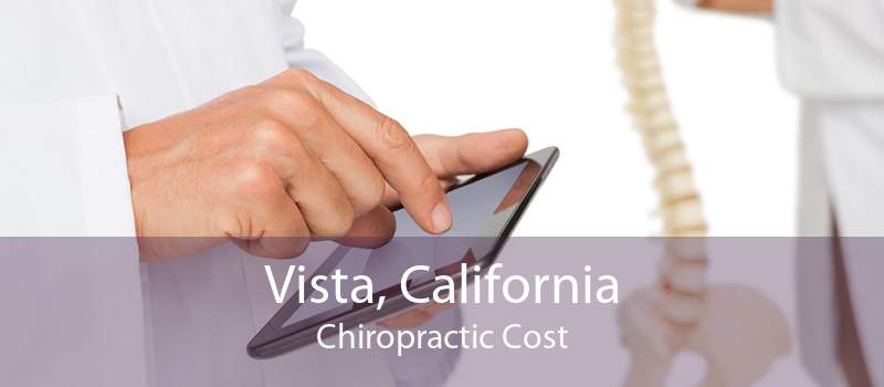Vista, California Chiropractic Cost