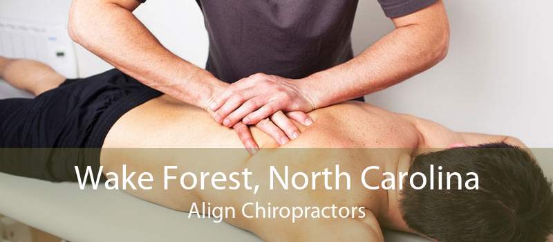 Wake Forest, North Carolina Align Chiropractors