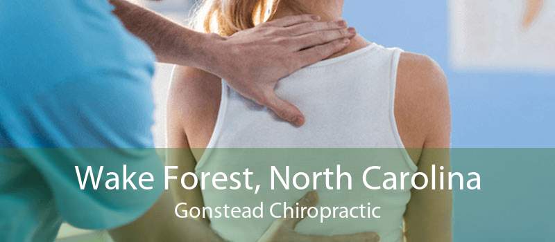 Wake Forest, North Carolina Gonstead Chiropractic