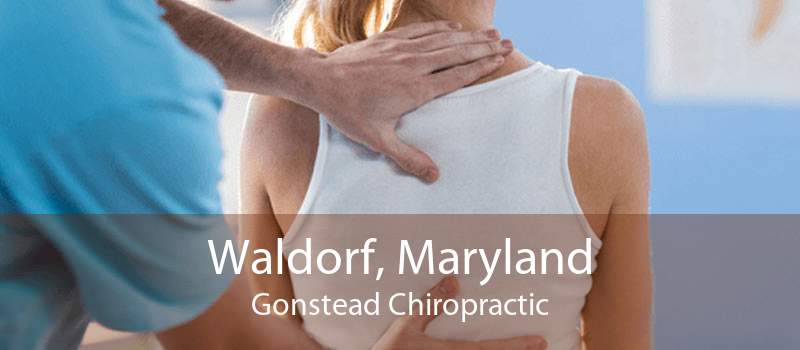 Waldorf, Maryland Gonstead Chiropractic