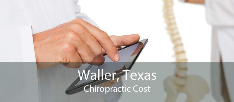 Waller, Texas Chiropractic Cost