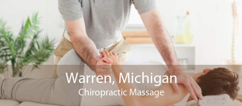 Warren, Michigan Chiropractic Massage
