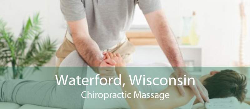 Waterford, Wisconsin Chiropractic Massage