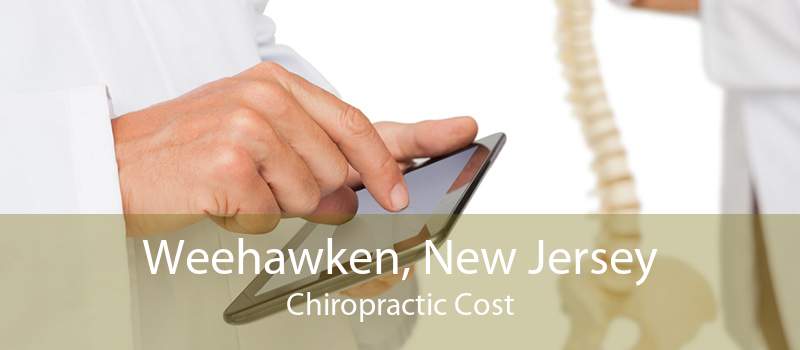 Weehawken, New Jersey Chiropractic Cost