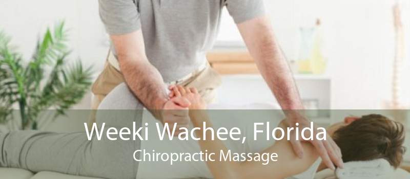 Weeki Wachee, Florida Chiropractic Massage