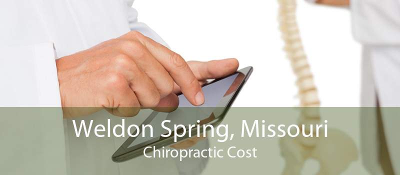 Weldon Spring, Missouri Chiropractic Cost
