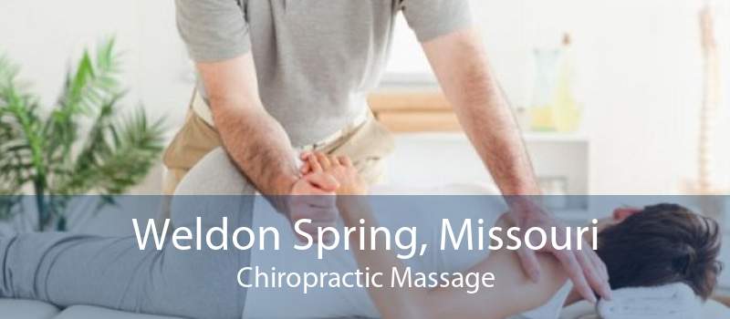 Weldon Spring, Missouri Chiropractic Massage