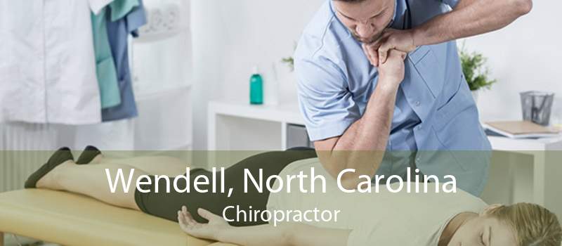 Wendell, North Carolina Chiropractor