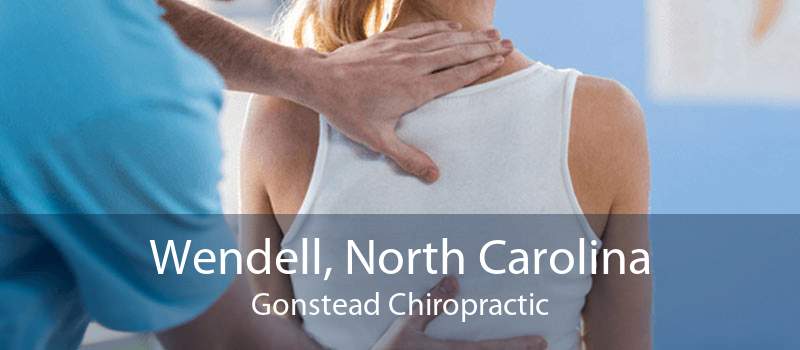 Wendell, North Carolina Gonstead Chiropractic
