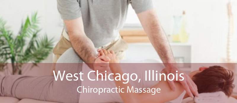 West Chicago, Illinois Chiropractic Massage