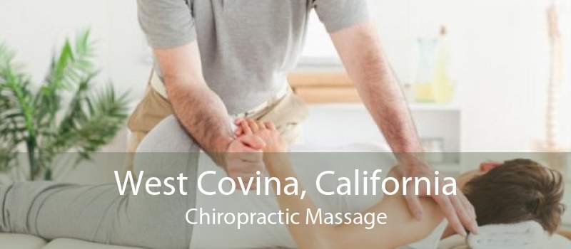 West Covina, California Chiropractic Massage