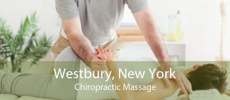 Westbury, New York Chiropractic Massage