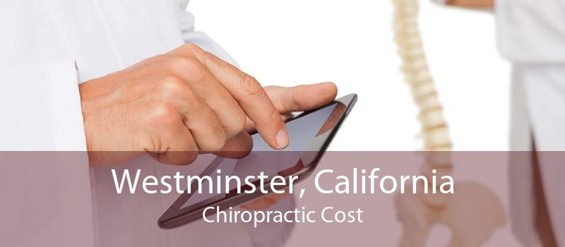 Westminster, California Chiropractic Cost