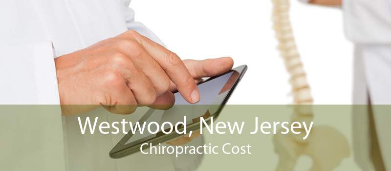 Westwood, New Jersey Chiropractic Cost
