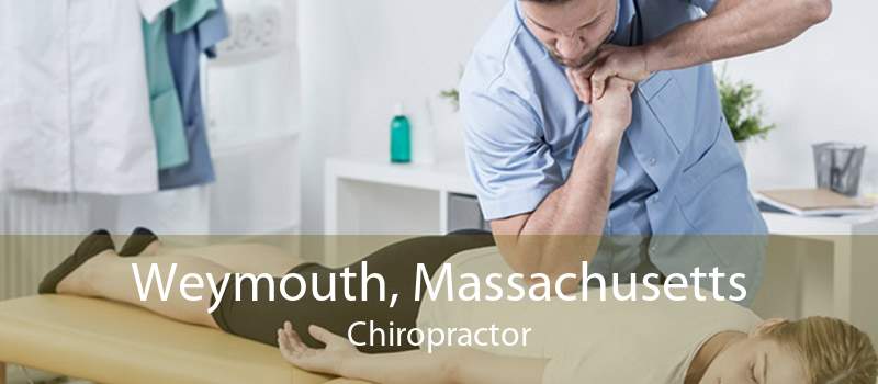 Weymouth, Massachusetts Chiropractor