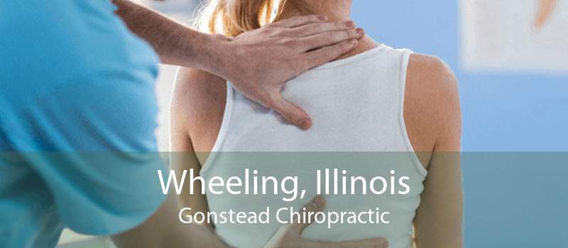 Wheeling, Illinois Gonstead Chiropractic