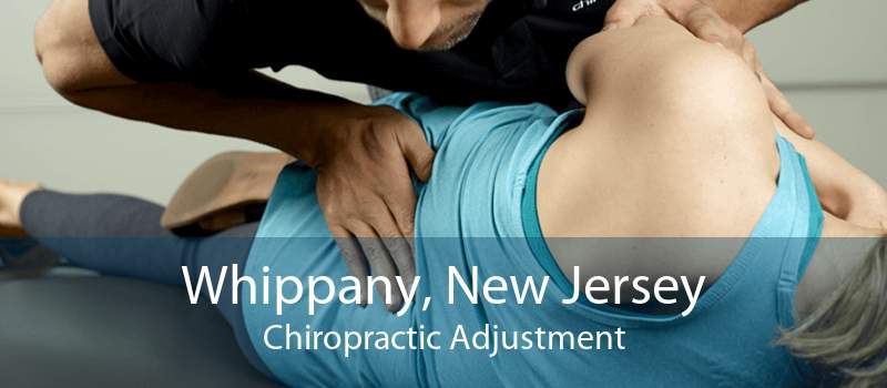 Whippany, New Jersey Chiropractic Adjustment