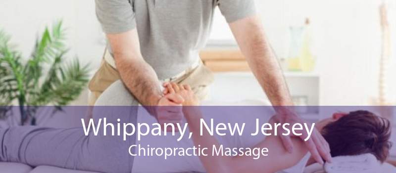 Whippany, New Jersey Chiropractic Massage