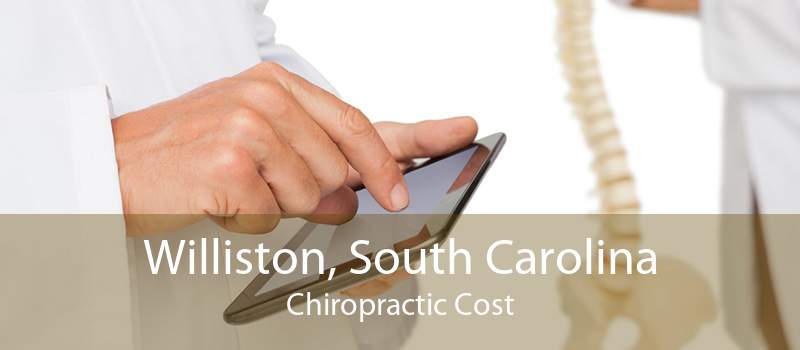 Williston, South Carolina Chiropractic Cost