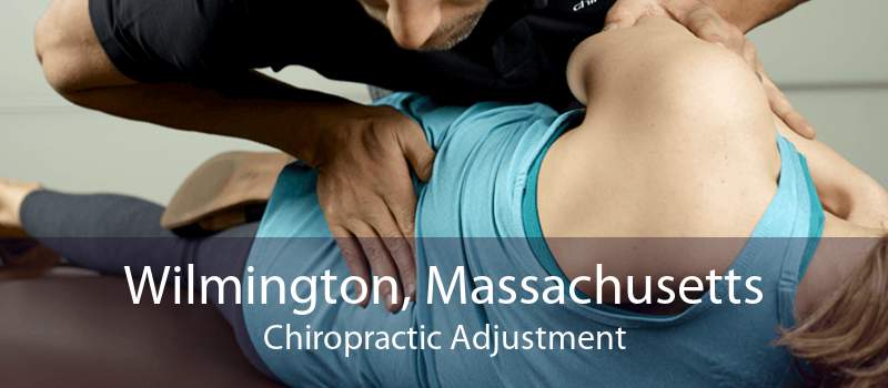 Wilmington, Massachusetts Chiropractic Adjustment