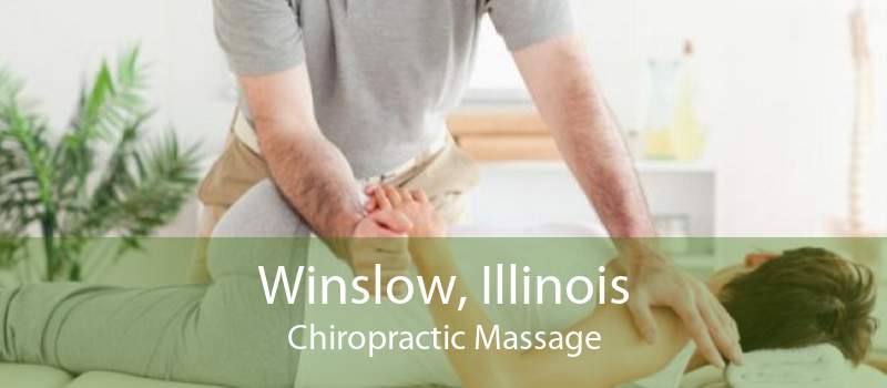 Winslow, Illinois Chiropractic Massage