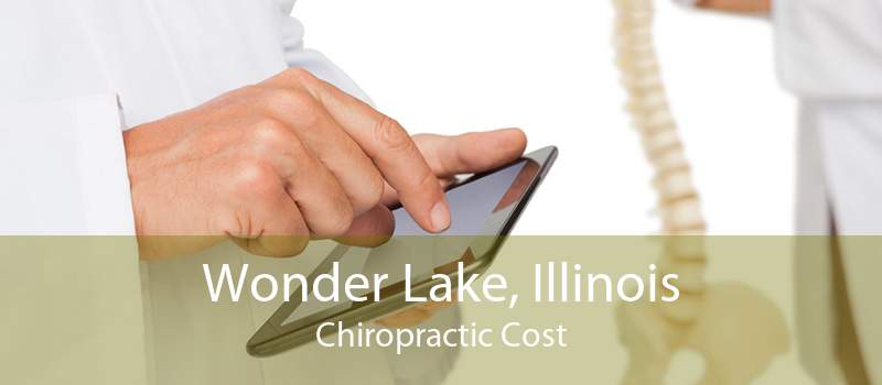 Wonder Lake, Illinois Chiropractic Cost