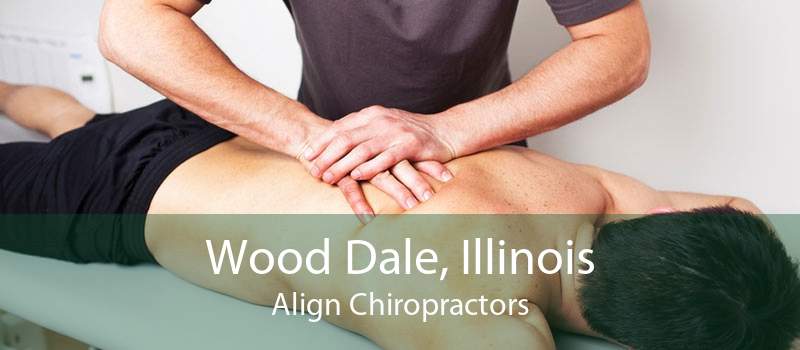 Wood Dale, Illinois Align Chiropractors