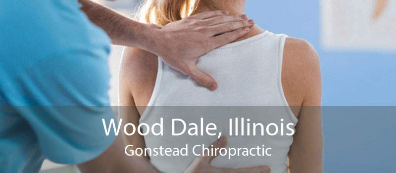 Wood Dale, Illinois Gonstead Chiropractic