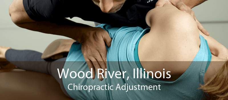 Wood River, Illinois Chiropractic Adjustment